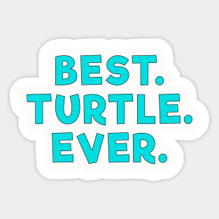 best turtle ever Light Blue Sticker